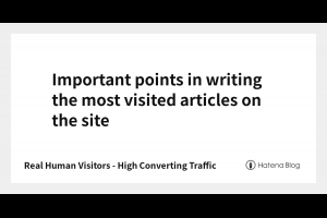 Important points in writing the most visited articles on the site - Real Human Visitors - High Converting Traffic