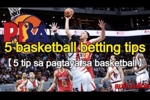 5 basketball betting tips【5 tip sa pagtaya sa basketball】