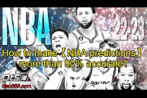 How to make 【NBA predictions】 more than 90% accurate?