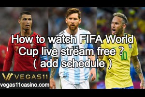 How to watch FIFA world cup live stream free？latest fifa schedule